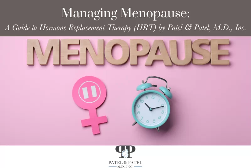 Managing Menopause A Guide to Hormone Replacement Therapy (HRT) by Patel & Patel, M.D., Inc.